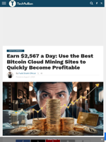 Earn $2,567 a Day: Use the Best Bitcoin Cloud Mining Sites to Quickly Become Profitable - TechBullion