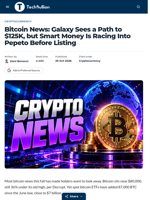 Bitcoin News: Galaxy Sees a Path to $125K, but Smart Money Is Racing Into Pepeto Before Listing - TechBullion