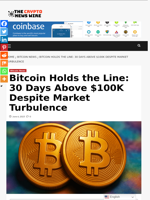 Bitcoin Holds the Line: 30 Days Above $100K Despite Market Turbulence - The Crypto News Wire