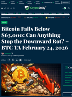 Bitcoin Falls Below $63,000: Can Anything Stop the Downward Rot? – BTC TA February 24, 2026 - Crypto Daily