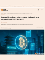 Japan’s Metaplanet raises capital via bonds as it targets 10,000 BTC in 2025 - AMBCrypto