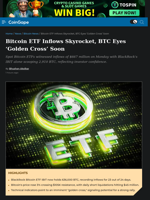 Bitcoin ETF Inflows Skyrocket, BTC Eyes ‘Golden Cross’ Soon