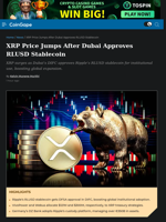 XRP Price Jumps After Dubai Approves RLUSD Stablecoin