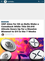 XRP Aims for $8 as Bulls Make a Comeback While This $0.015 Altcoin Gears Up for a Massive Blowout to $11 in the 7 Weeks - TechBullion