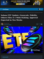 Solana ETF Update: Grayscale, Fidelity, Others Files S-1 With Staking, Approval Expected in Two Weeks