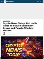 Crypto News Today: Fed Holds Rates as Bullish Sentiment Grows and Pepeto Window Shrinks - TechBullion