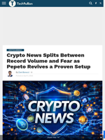 Crypto News Splits Between Record Volume and Fear as Pepeto Revives a Proven Setup - TechBullion