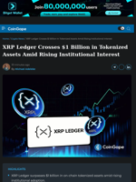 XRP Ledger Crosses $1 Billion in Tokenized Assets Amid Rising Institutional Interest
