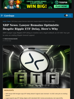 XRP News: Lawyer Remains Optimistic Despite Ripple ETF Delay, Here's Why