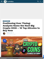 Positioning Over Timing: Analysts Name the Next Big Crypto 2026 - 10 Top Altcoins to Buy Now - TechBullion