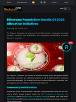 Ethereum Foundation Unveils Q1 2025 Allocation Initiatives - Blockchain.News
