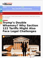 Trump’s Double Whammy? Why Section 122 Tariffs Might Also Face Legal Challenges - The Crypto News Wire