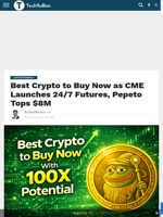 Best Crypto to Buy Now as CME Launches 24/7 Futures, Pepeto Tops $8M - TechBullion