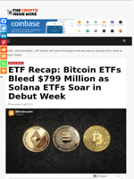 ETF Recap: Bitcoin ETFs Bleed $799 Million as Solana ETFs Soar in Debut Week - The Crypto News Wire