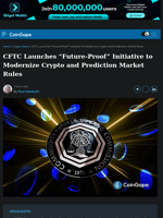 CFTC Launches “Future-Proof” Initiative to Modernize Crypto and Prediction Market Rules