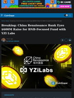 Breaking: China Renaissance Bank Eyes $600M Raise for BNB-Focused Fund with YZI Labs