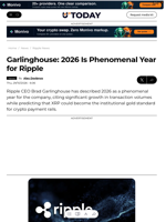 Garlinghouse: 2026 Is Phenomenal Year for Ripple - U.Today