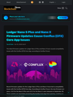 Ledger Nano S Plus and Nano X Firmware Updates Cause Conflux (CFX) Core App Issues - Blockchain.News