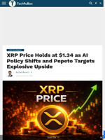 XRP Price Holds at $1.34 as AI Policy Shifts and Pepeto Targets Explosive Upside - TechBullion