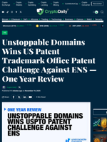 Unstoppable Domains Wins US Patent Trademark Office Patent Challenge Against ENS — One Year Review - Crypto Daily