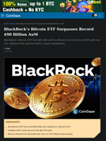 BlackRock's Bitcoin ETF Surpasses Record $90 Billion AuM