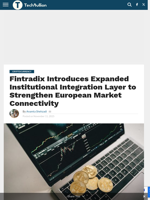 Fintradix Introduces Expanded Institutional Integration Layer to Strengthen European Market Connectivity - TechBullion