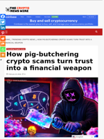 How pig-butchering crypto scams turn trust into a financial weapon - The Crypto News Wire