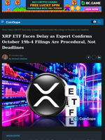 XRP ETF Faces Delay as Expert Confirms October 19b-4 Filings Are Procedural, Not Deadlines