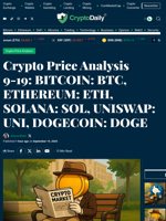 Crypto Price Analysis 9-19: BITCOIN: BTC, ETHEREUM: ETH, SOLANA: SOL, UNISWAP: UNI, DOGECOIN: DOGE - Crypto Daily