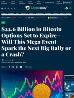 $22.6 Billion in Bitcoin Options Set to Expire - Will This Mega Event Spark the Next Big Rally or a Crash? - Crypto Daily