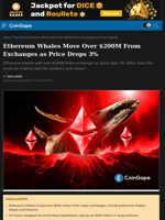 Ethereum Whales Move Over $200M From Exchanges as Price Drops 3%