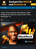 Arthur Hayes Blames BlackRock’s IBIT Hedging for Bitcoin Crash as BTC Price Rebounds 7%