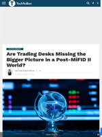 Are Trading Desks Missing the Bigger Picture in a Post-MiFID II World? - TechBullion
