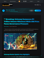 ** Breaking: Uniswap Surpasses $1 Trillion Volume Milestone While UNI Price Faces Governance Pressure - Blockchain.News