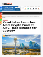 Kazakhstan Launches Alem Crypto Fund at AIFC, Taps Binance for Custody - The Crypto News Wire