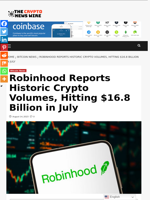 Robinhood Reports Historic Crypto Volumes, Hitting $16.8 Billion in July - The Crypto News Wire