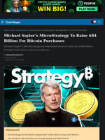 Michael Saylor's MicroStrategy To Raise $84 Billion For Bitcoin Purchases