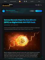 Survey Reveals Majority See Bitcoin (BTC) as Digital Gold, Not P2P Cash - Blockchain.News