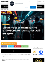 Vietnamese Woman Behind $300M Crypto Scam Arrested in Bangkok | Live Bitcoin News