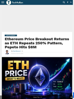 Ethereum Price Breakout Returns as ETH Repeats 250% Pattern, Pepeto Hits $8M - TechBullion