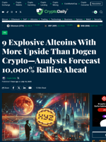 9 Explosive Altcoins With More Upside Than Dogen Crypto—Analysts Forecast 10,000% Rallies Ahead - Crypto Daily
