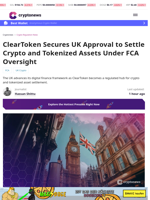 FCA Approves ClearToken to Settle Crypto and Tokenized Assets