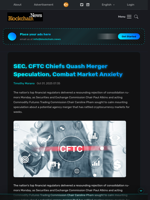 SEC, CFTC Chiefs Quash Merger Speculation, Combat Market Anxiety - Blockchain.News