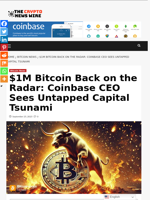 $1M Bitcoin Back on the Radar: Coinbase CEO Sees Untapped Capital Tsunami - The Crypto News Wire