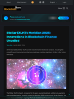 Stellar (XLM)'s Meridian 2025: Innovations in Blockchain Finance Unveiled - Blockchain.News